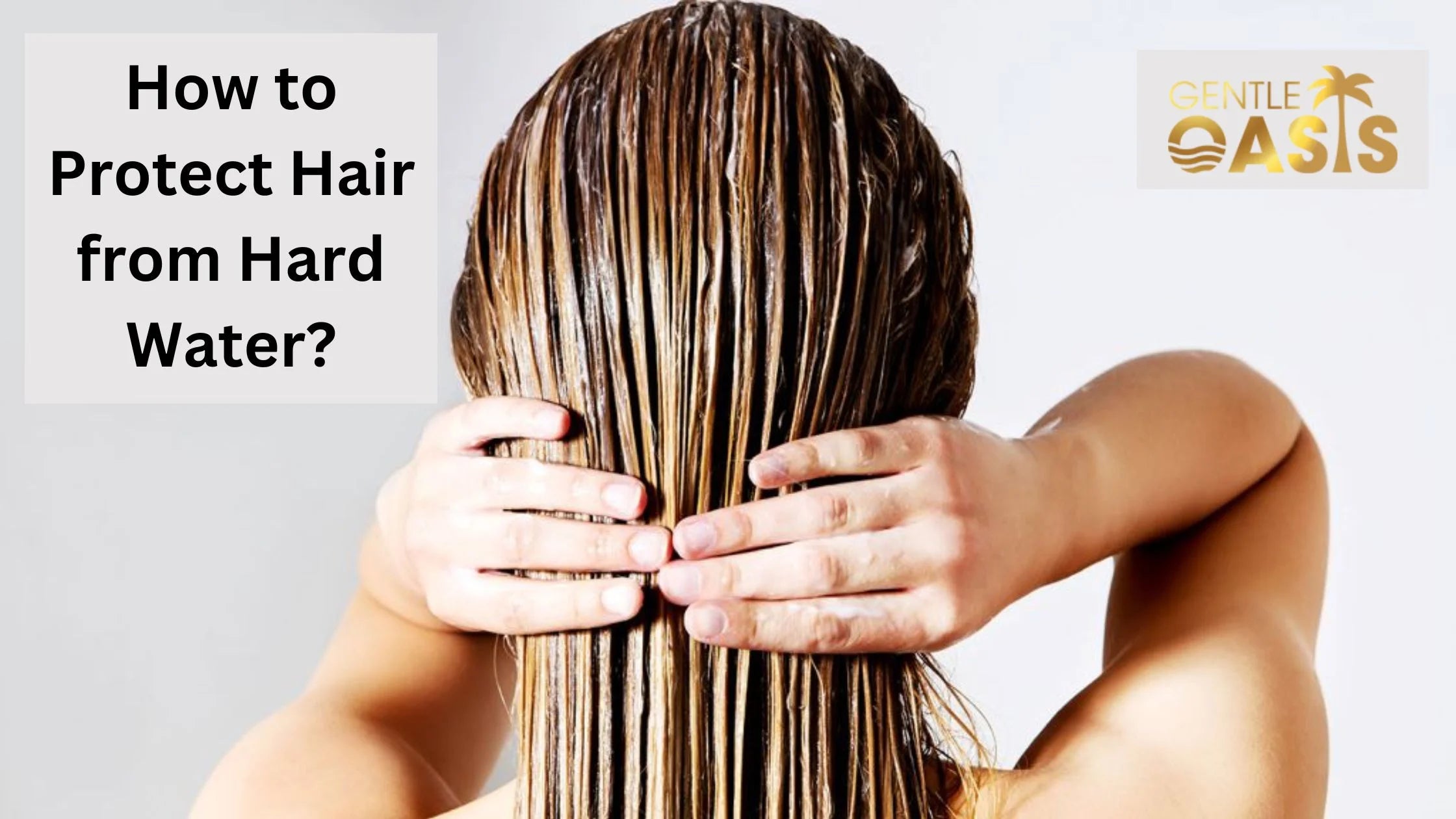 How to Combat Hard Water on Hair