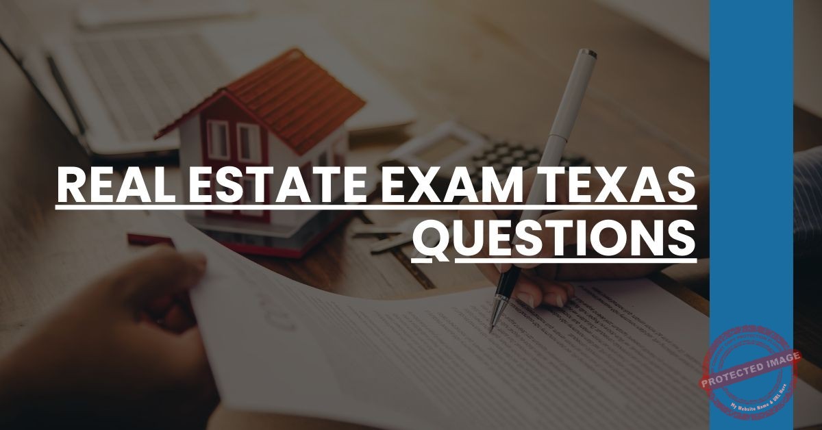 How Many Questions on Texas Real Estate Exam